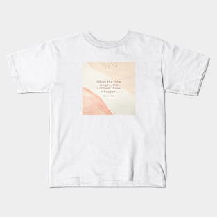 The Lord will make it Happen - Isaiah 60:22 - Christian Apparel Kids T-Shirt